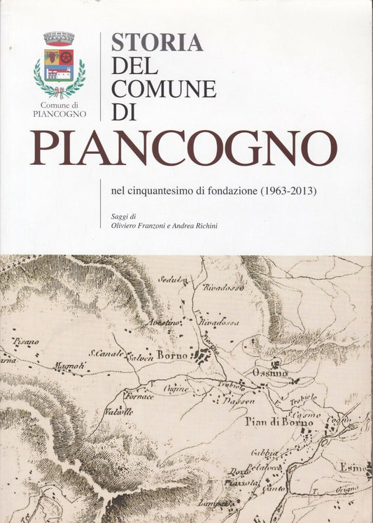Storia del comune di Piancogno nel cinquantesimo di fondazione 1963-2013