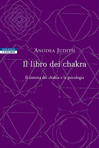 Il libro dei chakra: Il sistema dei chakra e la psicologia