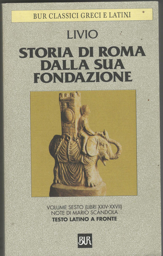 Storia Di Roma Dalla Sua Fondazione Vol Vi Libri Xiv Xxvii: Vol. 6