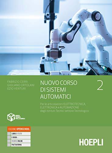 Nuovo Corso di sistemi automatici, vol.2 | Per le articolazioni Elettrotecnica, Elettronica e Automazione degli Istituti Tecnici settore Tecnologico