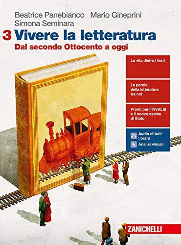 Vivere la letteratura. Per le Scuole superiori. Con e-book. Con espansione online. Dal secondo Ottocento a oggi (Vol. 3)