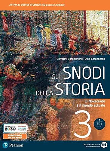 Gli snodi della storia. Per il triennio delle Scuole superiori. Con e-book. Con espansione online. Il Novecento e il mondo attuale (Vol. 3)