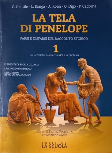 La tela di Penelope. Per le Scuole superiori. Con e-book. Con espansione online. Dalla Preistoria alla crisi della Repubblica (Vol. 1)