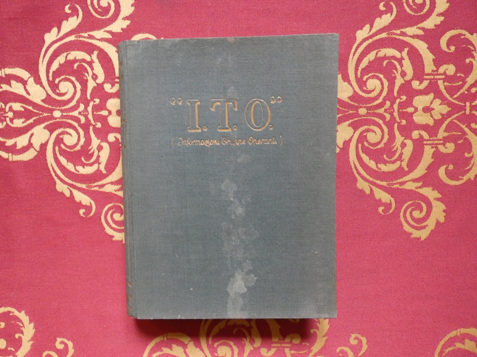 I.T.O. Informazioni Truppe Operanti. Note di un capo del servizio informazioni d'armata 1915-1918.