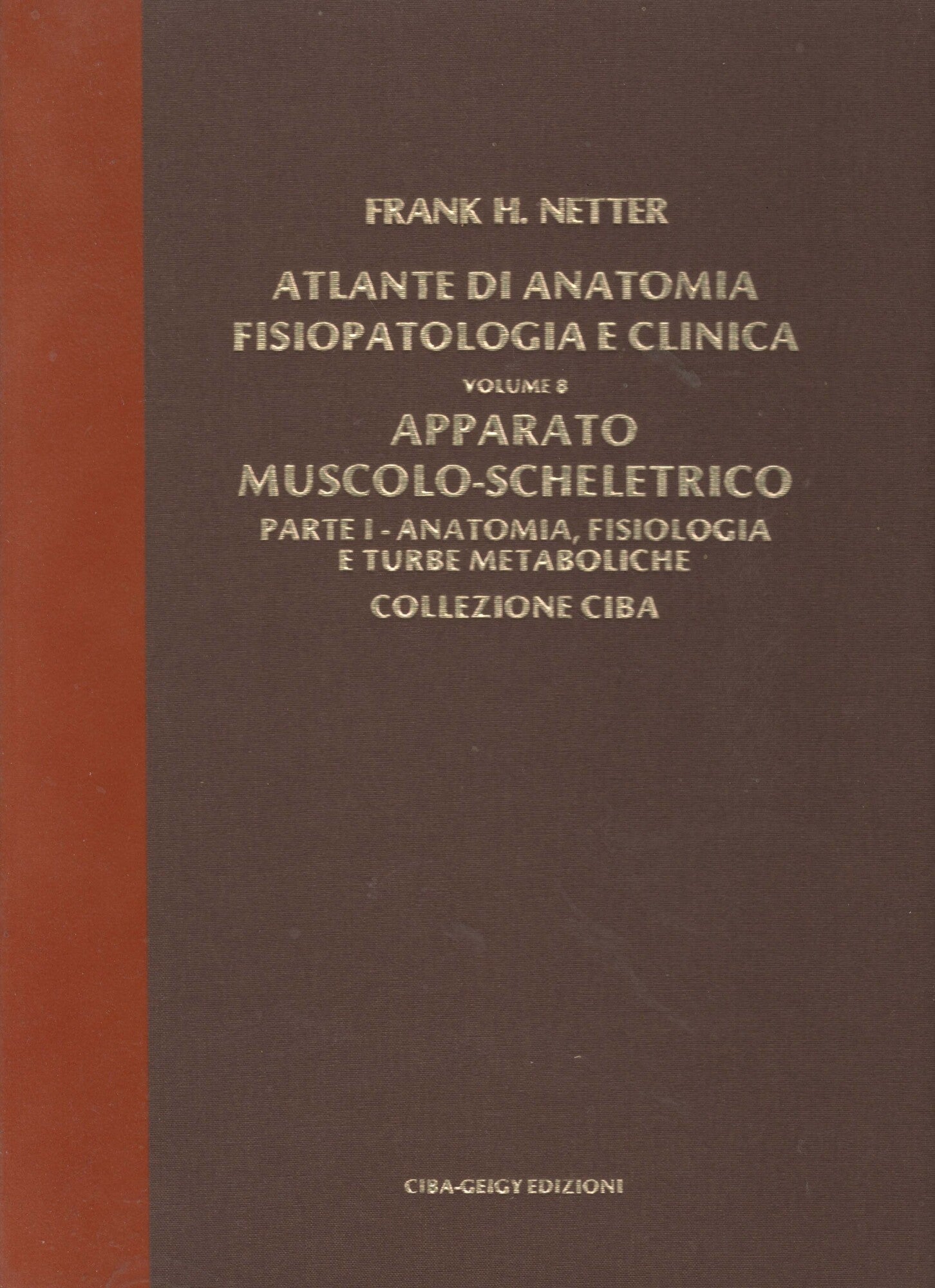 ATLANTE DI ANATOMIA FISIOPATOLOGIA E CLINICA VOL 8 APPARATO SCHELETRICO PARTE 1