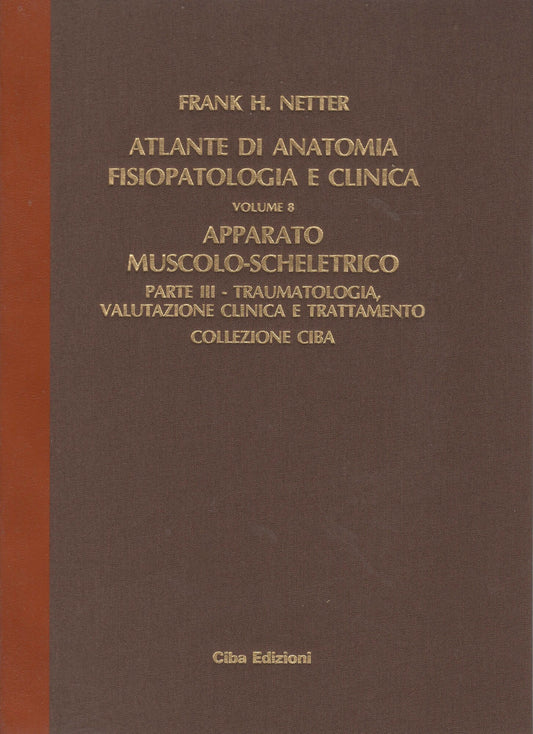 ATLANTE DI ANATOMI FISIOPATOLOGIA E CLINICA VOL 8 APPARATO MUSCOLO SCHELETRICO PARTE III