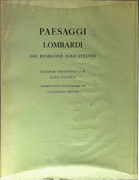 Paesaggi lombardi. Dal Resegone allo Stelvio