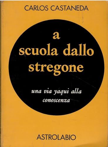 A scuola dallo stregone. Una via yaqui alla conoscenza