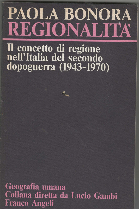 Regionalità. Il concetto di regione nell'Italia del secondo dopoguerra (1943-1970)