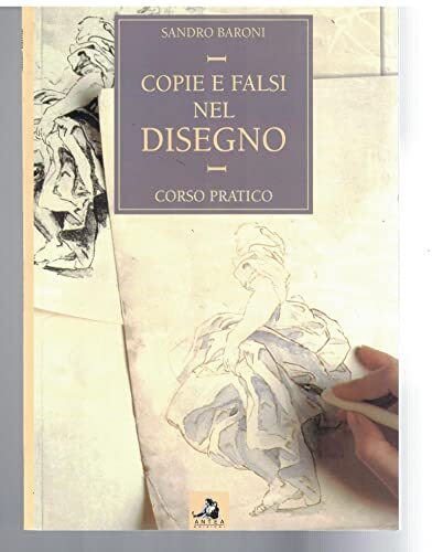 Copie e falsi nel disegno. Corso pratico.