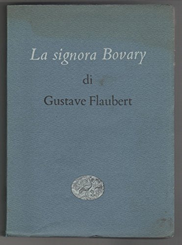 Gustave Flaubert - LA SIGNORA BOVARY - 2 ° ED.1952