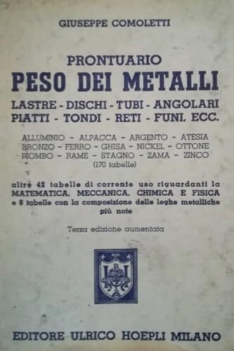Prontuario peso dei metalli. Lastre, dischi, tubi, angolari piatti, tondi, reti, funi, ecc.
