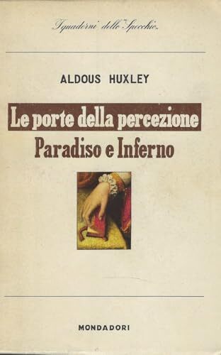 Le Porte Della Percezione, Paradiso E Inferno