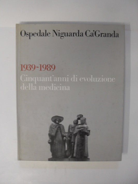 ospedale niguarda ca ' granda 1939-1989