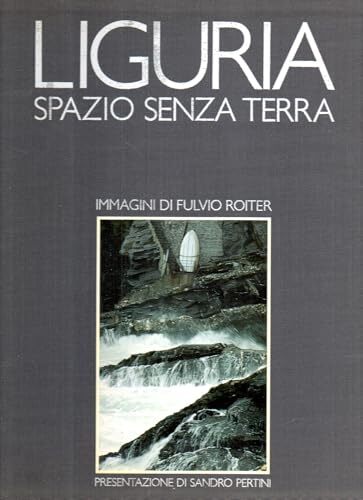 Liguria spazio senza terra immagini di Fulvio Roiter IP 1987