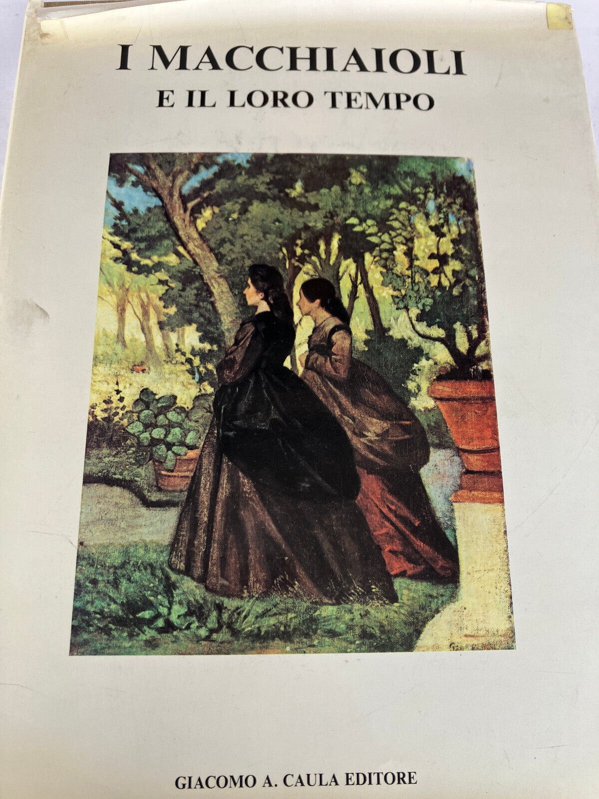 I MACCHIAIOLI E IL LORO TEMPO