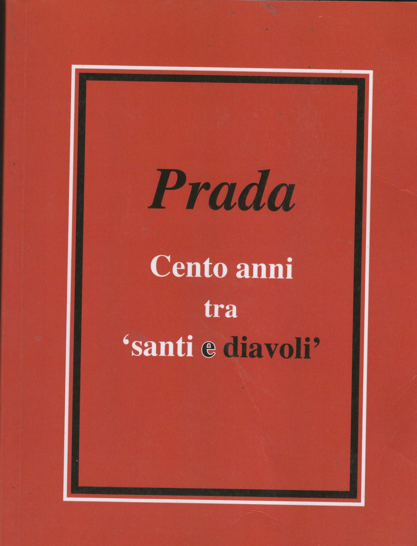 PRADA CENTO ANNI TRA SANTI E DIAVOLI