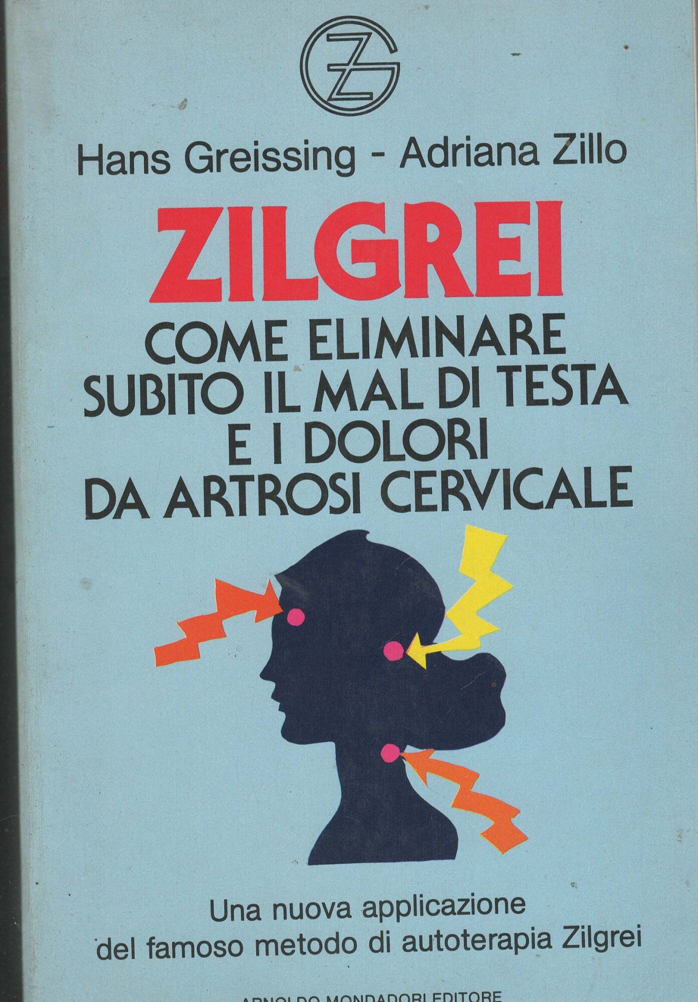 Zilgrei. Come eliminare subito il mal di testa e i dolori da artrosi cervicale