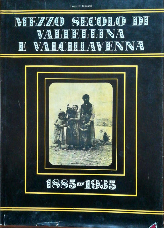 MEZZO SECOLO DI VALTELLINA E VALCHIAVENNA