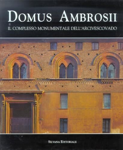 Domus Ambrosii. Il complesso monumentale dell'Arcivescovado
