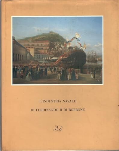 L'industria navale di Ferdinando II di Borbone