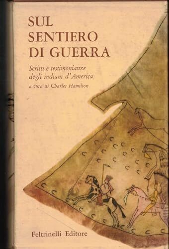 SUL SENTIERO DI GUERRA. Scritti e testimonianze degli Indiani d'America.