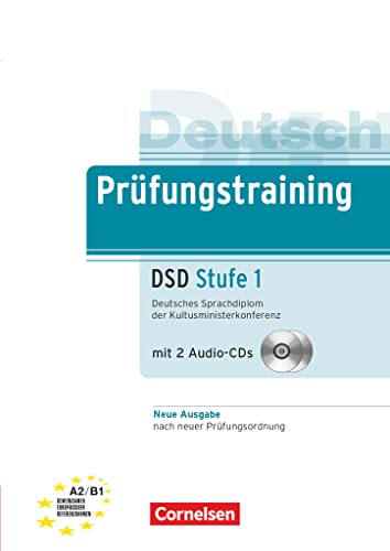 Prüfungstraining DaF A2-B1. Deutsches Sprachdiplom der Kultusministerkonferenz (DSD) - Neubearbeitung - Stufe 1 - Übungsbuch mit Audios und Lösungen ... 1. Übungsbuch mit CDs und Lösungsbeileger