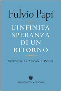L'infinita speranza di un ritorno. Sentieri di Antonia Pozzi