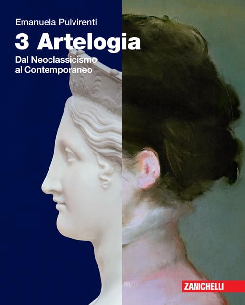 Artelogia. Per le Scuole superiori. Con e-book. Con espansione online. Dal Neoclassicismo al contemporaneo (Vol. 3)