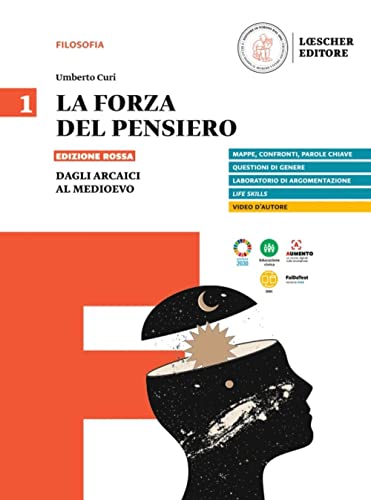 lA forza del pensiero. Ediz. rossa. Per le Scuole superiori. Dagli arcaici al Medioevo (Vol. 1)