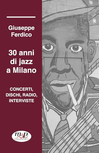30 anni di jazz a Milano: Concerti, dischi, radio, interviste
