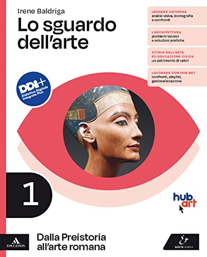 Lo sguardo dell'arte. Per le Scuole superiori. Con e-book. Con espansione online. Dalla Preistoria all'arte romana (Vol. 1)