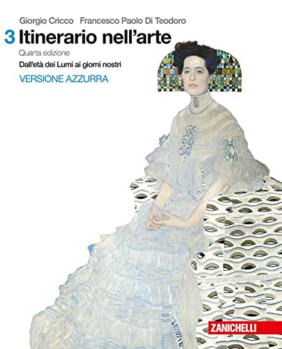 Itinerario nell'arte. Per le Scuole superiori. Con e-book. Dall'età dei Lumi ai giorni nostri (Vol. 3)