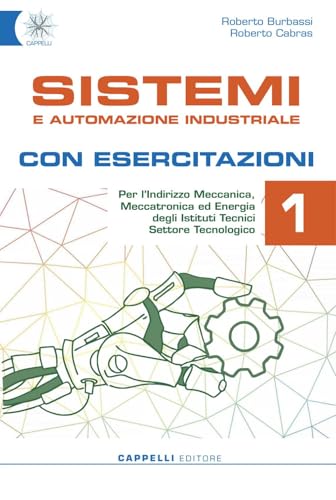 Sistemi e automazione industriale. Con esercitazioni. Per gli Ist. tecnici. Ediz. per la scuola. Con e-book. Con espansione online (Vol. 1)