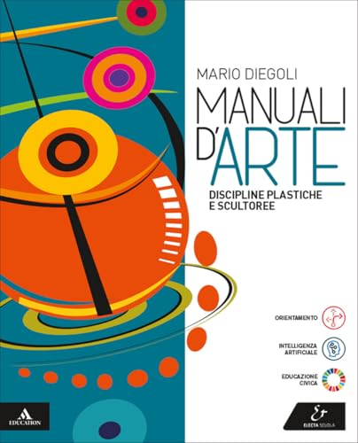Manuali d'arte. Discipline plastiche e scultoree. Volume unico. Per le Scuole superiori. Con e-book. Con espansione online