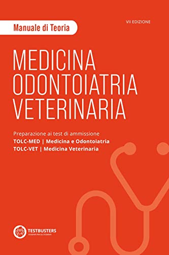 Medicina, odontoiatria e veterinaria. Manuale di teoria. Preparazione ai test di ammissione TOLC-MED/TOLC-VET. Con Simulatore Testbusters