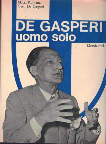 DE GASPERI UOMO SOLO