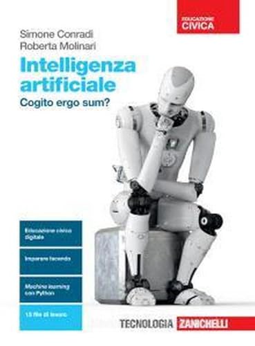 Intelligenza artificiale. Cogito ergo sum? Per le Scuole superiori. Con e-book. Con espansione online