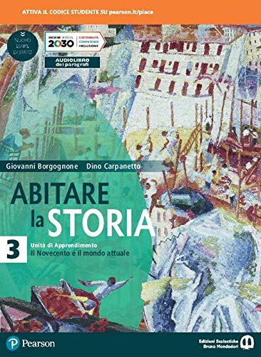 Abitare la storia. Unità di apprendimento. Per il triennio delle Scuole superiori. Con e-book. Con espansione online. Il Novecento e il mondo attuale (Vol. 3)