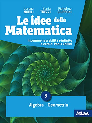 Le idee della matematica. Per le Scuole superiori. Con e-book. Con espansione online. Algebra-Geometria (Vol. 3)