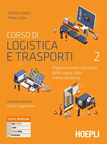 Corso di logistica e trasporti. Organizzazione e gestione della supply chain e della sicurezza. Per le Scuole superiori. Con e-book. Con espansione online (Vol. 2)