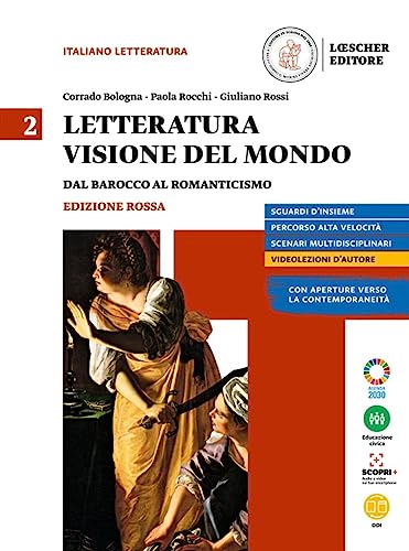Letteratura visione del mondo. Ediz. rossa. Per le Scuole superiori. Con e-book. Con espansione online. Dal barocco al romanticismo (Vol. 2)
