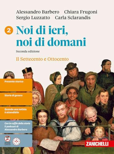 Noi di ieri, noi di domani. Per le Scuole superiori. Il Settecento e Ottocento (Vol. 2)