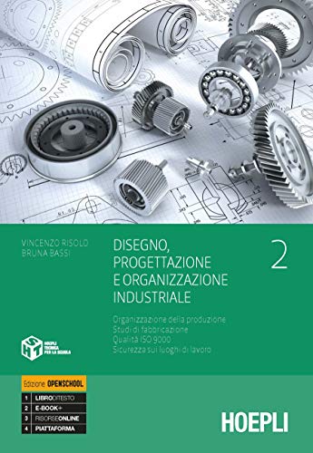 Disegno, progettazione e organizzazione industriale. Per gli Ist. tecnici e professionali. Con e-book. Con espansione online. Organizzazione della ... di fabbricazione, qualità ISO 9... (Vol. 2)