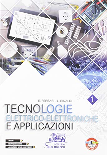 Tecnologie elettrico-elettroniche e applicazioni. Con laboratorio delle competenze. Per gli Ist. tecnici e professionali. Con e-book. Con espansione online (Vol. 1)