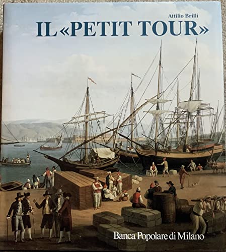 Il "Petit Tour". Itinerari Minori Del Viaggio In Italia