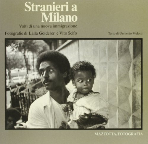 Stranieri a Milano. Volti di una nuova immigrazione. Catalogo della mostra (Milano, 1986). Ediz. illustrata