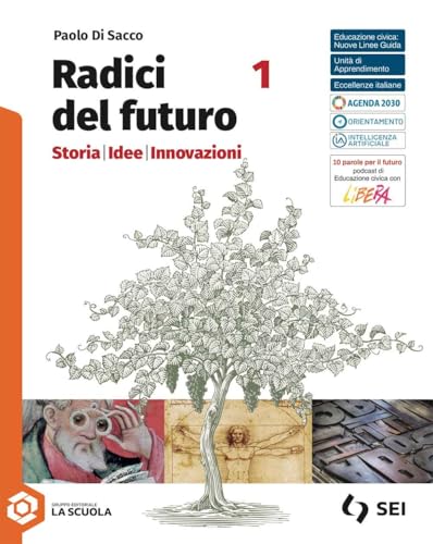 Radici del futuro. Storia idee innovazioni. Per le Scuole superiori. Con e-book. Con espansione online (Vol. 1)