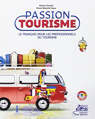 Passion tourisme. Le francais pour les professionnels du tourisme. Per gli Ist. tecnici e professionali. Con e-book. Con espansione online. Con 2 CD-Audio [Lingua francese]