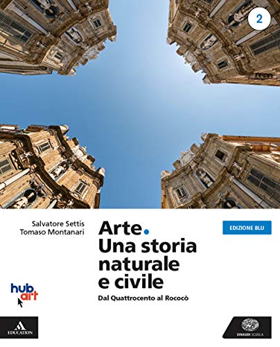 Arte. Una storia naturale e civile. Ediz. blu. Per i Licei. Con e-book. Con espansione online (Vol. 2)
